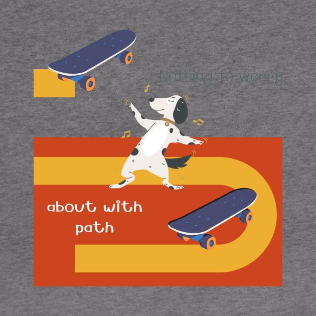 No Worry Dog Skateboard With His Path Gift by IU99